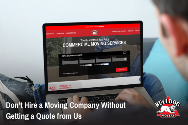 Don’t Hire a Moving Company Without Getting a Quote from Us