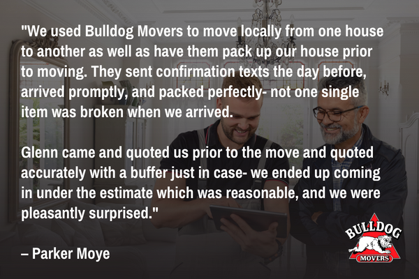We used Bulldog Movers to move locally from one house to another 
